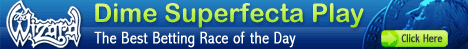 The Wizard Dime Superfecta Play - The Best Betting Race of the Day