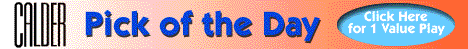 CALDER Pick of the Day with wagering strategies  click here